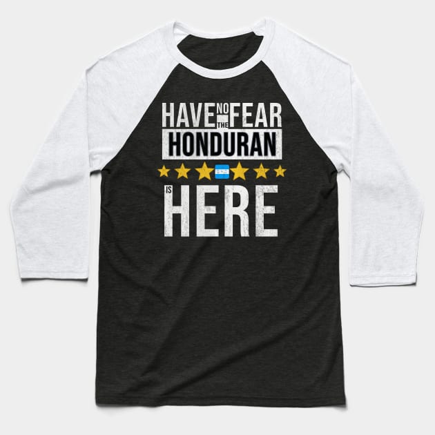 Have No Fear The Honduran Is Here - Gift for Honduran From Honduras Baseball T-Shirt by Country Flags